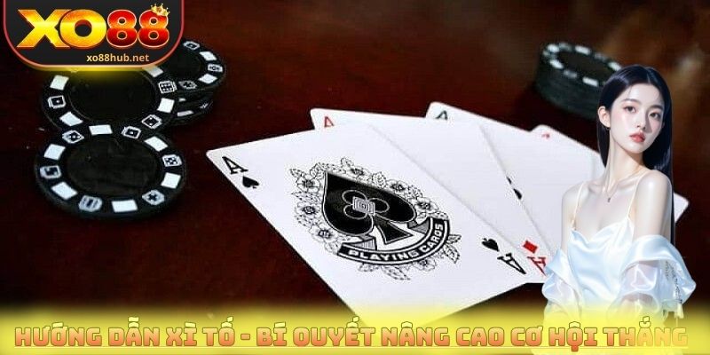 Hướng Dẫn Xì Tố - Luật Chơi Chi Tiết Cho Người Mới Bắt Đầu 3 Hướng dẫn Xì tố - Bí quyết nâng cao cơ hội chiến thắng