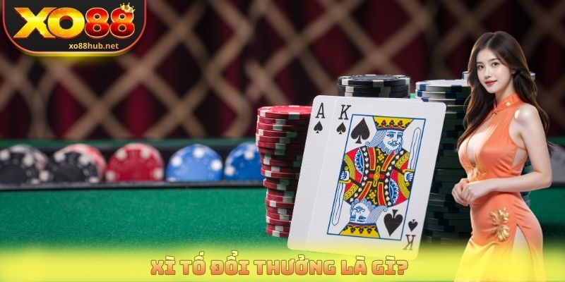 Xì Tố Đổi Thưởng - Khám Phá Sức Hút Của Game Bài Chiến Thuật 2 Xì tố đổi thưởng là gì?